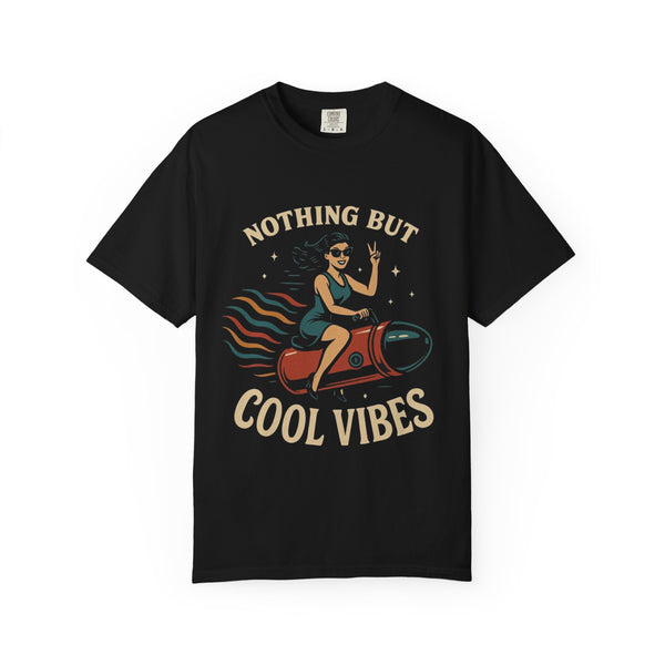 Nothing But Cool Vibes Unisex Garment-Dyed T-Shirt